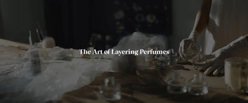 Layering Fragrances: The Ultimate Guide To Knowing How To Layer Well With 6 Tips - RareScents