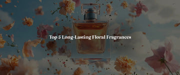 Top 5 Long Lasting Floral Fragrances